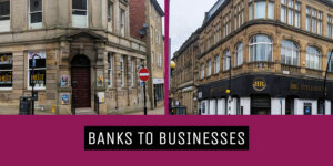How Morley’s Old Bank Buildings Are Being Reused