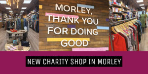 New Charity Shop in Morley